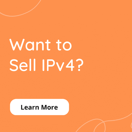 Want to Sell IPv4? Learn More.