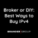 How to Choose an IPv4 Broker