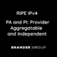 RIPE Provider Aggregatable Provider Independent PI IPv4